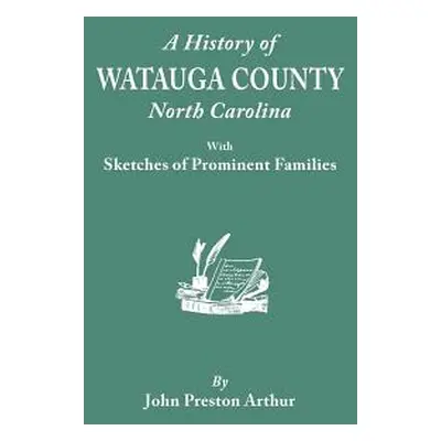 "History of Watauga County, North Carolina, with Sketches of Prominent Families" - "" ("Arthur J