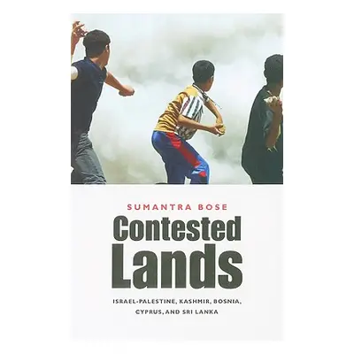 "Contested Lands: Israel-Palestine, Kashmir, Bosnia, Cyprus, and Sri Lanka" - "" ("Bose Sumantra