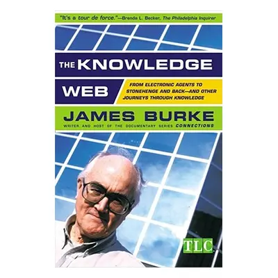 "The Knowledge Web: From Electronic Agents to Stonehenge and Back -- And Other Journeys Through 