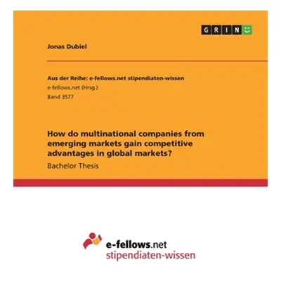 "How do multinational companies from emerging markets gain competitive advantages in global mark