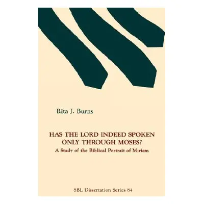 "Has the Lord Indeed Spoken only through Moses?: A Study of the Biblical Portrait of Miriam" - "