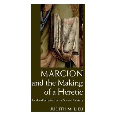 "Marcion and the Making of a Heretic: God and Scripture in the Second Century" - "" ("Lieu Judit