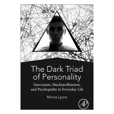 "The Dark Triad of Personality: Narcissism, Machiavellianism, and Psychopathy in Everyday Life" 