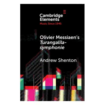 "Olivier Messiaen's Turangalla-Symphonie" - "" ("Shenton Andrew")