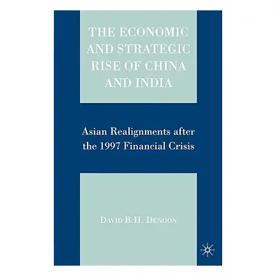 "The Economic and Strategic Rise of China and India: Asian Realignments After the 1997 Financial