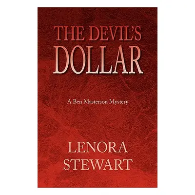 "The Devil's Dollar: A Ben Masterson Mystery" - "" ("Stewart Lenora")