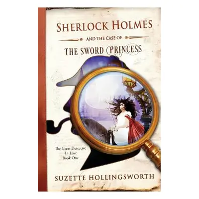 "Sherlock Holmes and the Case of the Sword Princess" - "" ("Hollingsworth Clint")