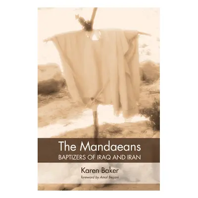 "The Mandaeans-Baptizers of Iraq and Iran" - "" ("Baker Karen")