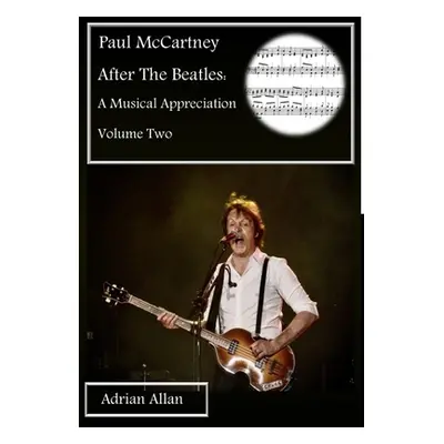 "Paul McCartney After The Beatles: A Musical Appreciation Volume Two" - "" ("Allan Adrian")