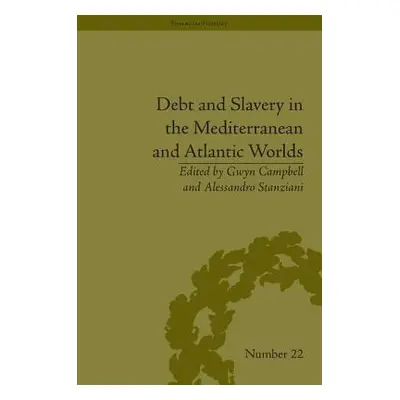 "Debt and Slavery in the Mediterranean and Atlantic Worlds" - "" ("Stanziani Alessandro")