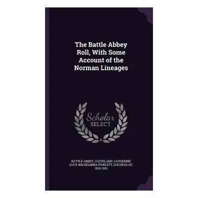 "The Battle Abbey Roll, With Some Account of the Norman Lineages" - "" ("Abbey Battle")