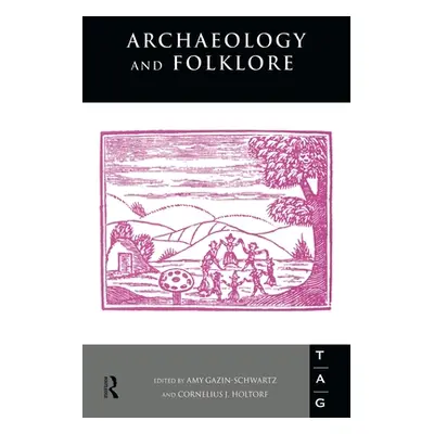 "Archaeology and Folklore" - "" ("Gazin-Schwartz Amy")