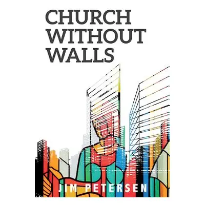 "Church Without Walls" - "" ("Petersen Jim")