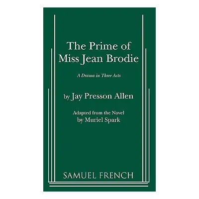 "The Prime of Miss Jean Brodie" - "" ("Allen Jay Presson")