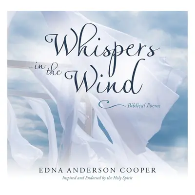 "Whispers in the Wind: Biblical Poems" - "" ("Cooper Edna Anderson")