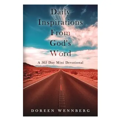 "Daily Inspirations From God's Word: A 365 Day Mini Devotional" - "" ("Wennberg Doreen")