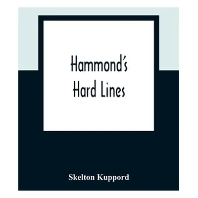 "Hammond'S Hard Lines" - "" ("Kuppord Skelton")