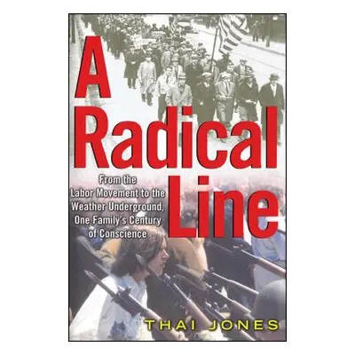 "A Radical Line: From the Labor Movement to the Weather Underground" - "" ("Jones Thai")