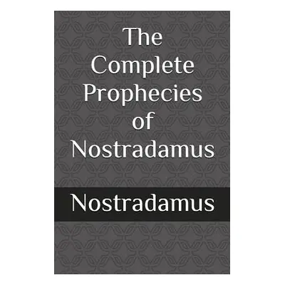 "The Complete Prophecies of Nostradamus" - "" ("Nostradamus")