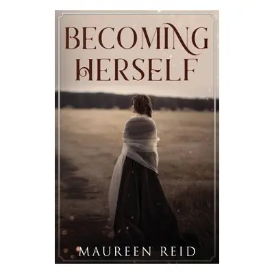 "Becoming Herself" - "" ("Reid Maureen")