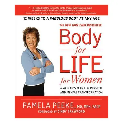 Body-For-Life for Women: A Woman's Plan for Physical and Mental Transformation (Peeke Pamela)