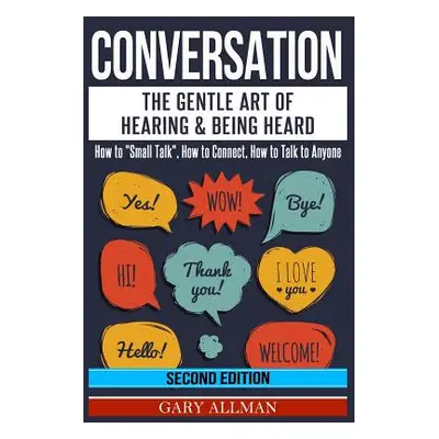 "Conversation: The Gentle Art Of Hearing & Being Heard - How To Small Talk"" - "" ("N")