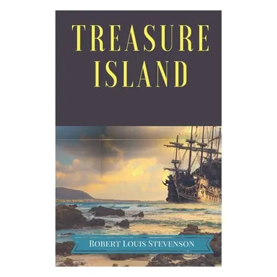 "Treasure Island: A pirates and piracy novel adventure by Scottish author Robert Louis Stevenson