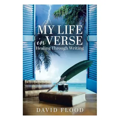 "My life in Verse: Healing through writing" - "" ("Flood David")