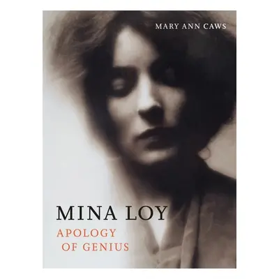 "Mina Loy: Apology of Genius" - "" ("Caws Mary Ann")