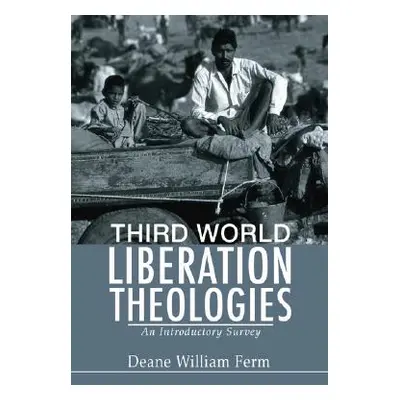 "Third World Liberation Theologies: An Introductory Survey" - "" ("Ferm Deane W.")