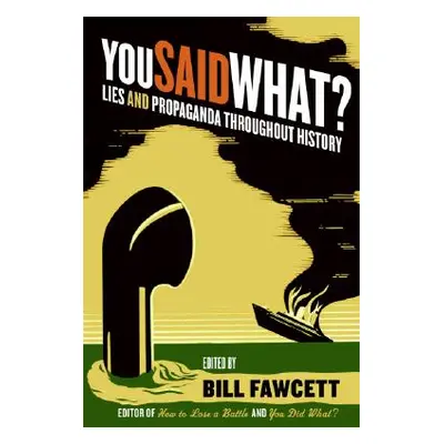 "You Said What?: Lies and Propaganda Throughout History" - "" ("Fawcett Bill")