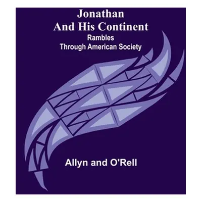 "Jonathan and His Continent: Rambles Through American Society" - "" ("Allyn and O'Rell")