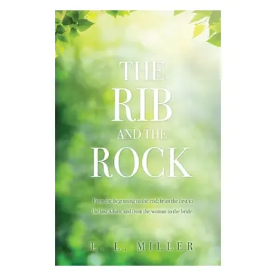 "The Rib and the Rock: From the beginning to the end; from the first to the last Adam; and from 