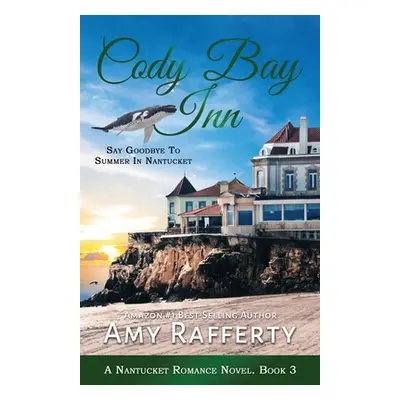 "Cody Bay Inn: Say Goodbye To Summer In Nantucket" - "" ("Rafferty Amy")