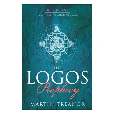 "The Logos Prophecy (Fall of Ancients Book 1)" - "" ("Treanor Martin")