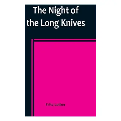 "The Night of the Long Knives" - "" ("Leiber Fritz")