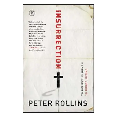 "Insurrection: To Believe Is Human to Doubt, Divine" - "" ("Rollins Peter")