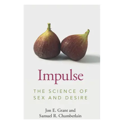 "Impulse: The Science of Sex and Desire" - "" ("Grant Jon E.")