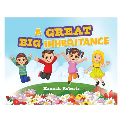 "A Great Big Inheritance" - "" ("Roberts Hannah")