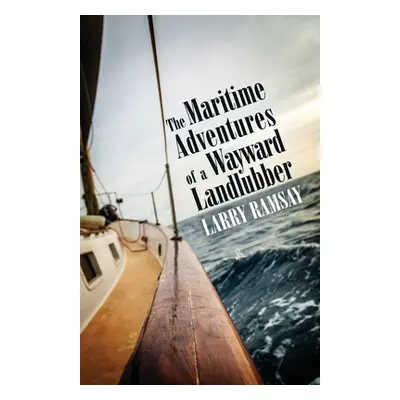 "The Maritime Adventures of a Wayward Landlubber" - "" ("Ramsay Larry")