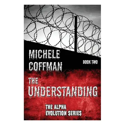 "The Understanding: Book Two in The Alpha Evolution Series" - "" ("Coffman Michele L.")