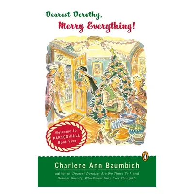 "Dearest Dorothy, Merry Everything!: Welcome to Partonville, Book Five" - "" ("Baumbich Charlene