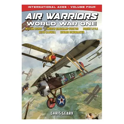 "Air Warriors: World War One - International Aces - Volume 4" - "" ("Geary Chris")