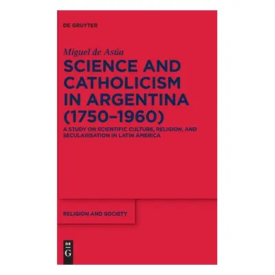 "Science and Catholicism in Argentina