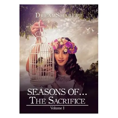 "SEASONS OF...The Sacrifice: Volume 1" - "" ("Dreamsharer")