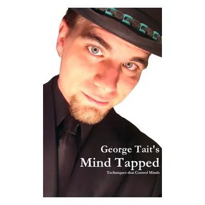 "Mind Tapped - Techniques That Control Minds" - "" ("Tait George")