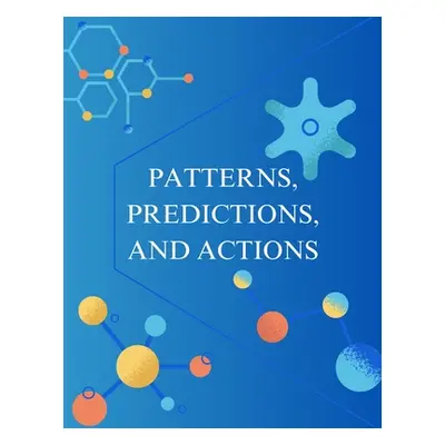 "Patterns, Predictions, and Actions: A story about machine learning" - "" ("Hardt Moritz")