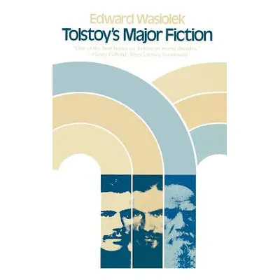 "Tolstoy's Major Fiction" - "" ("Wasiolek Edward")