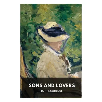 "Sons and Lovers: A 1913 novel by the English writer D. H. Lawrence (unabridged edition)" - "" (