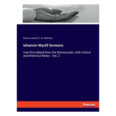 "Iohannis Wyclif Sermons: now first edited from the Manuscripts, with Critical and Historical No